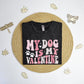 My dog is my Valentine Vintage T-Shirt, groovy Valentines day tee shirt, Galentines day shirt, girl friend gift T-shirt, Vintage tee shirt.