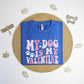 My dog is my Valentine Vintage T-Shirt, groovy Valentines day tee shirt, Galentines day shirt, girl friend gift T-shirt, Vintage tee shirt.