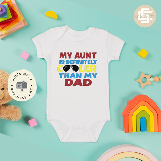 My aunt is definitely cooler than my dad baby Onesie®, My aunt is cooler than my dad baby Onesie®, my aunt loves me baby bodysuit,